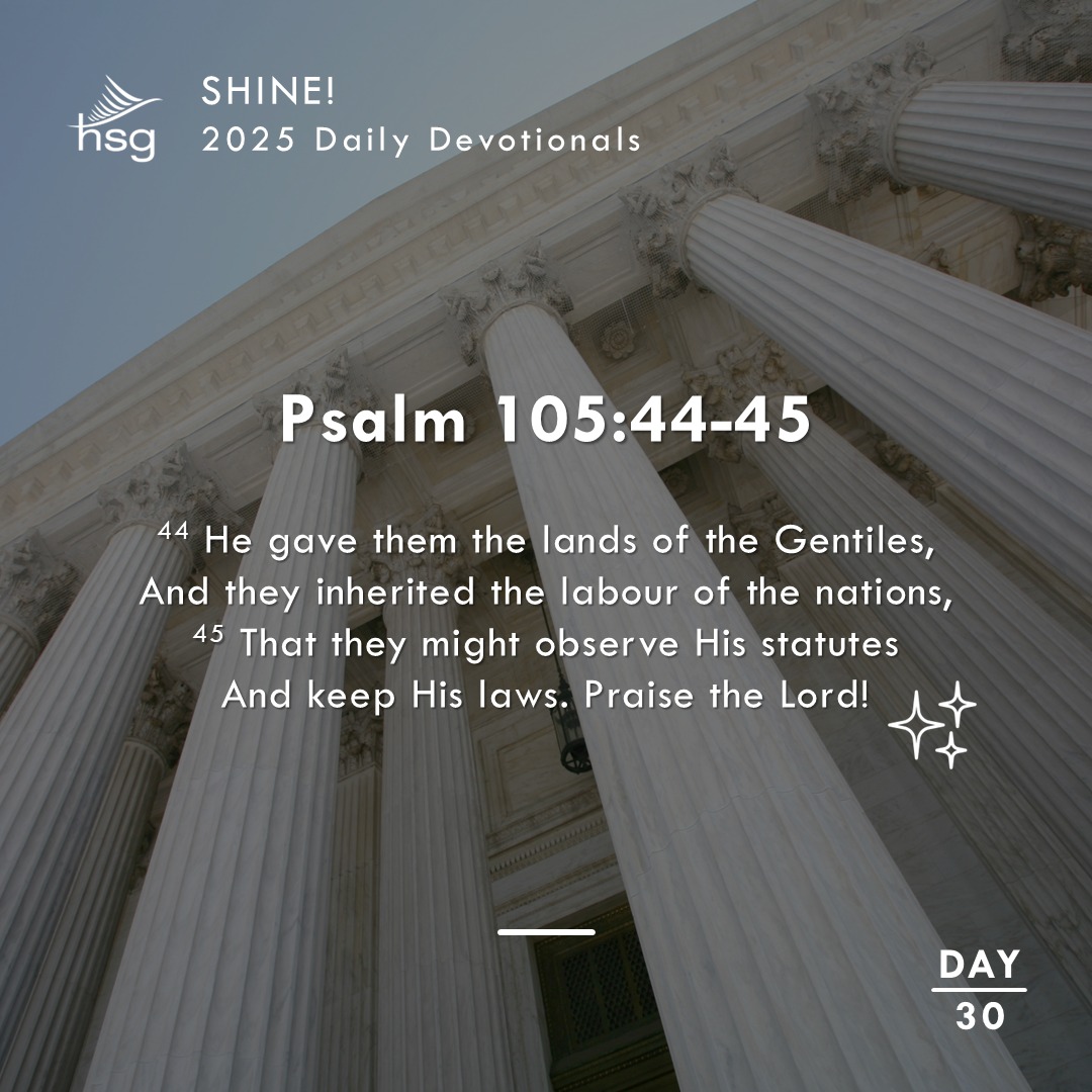 Day 30 – Psalm 105:44-45