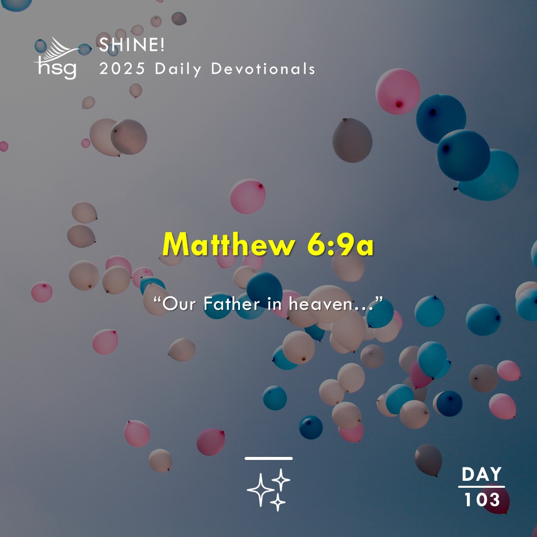 Day 103 – MATTHEW 6:9a