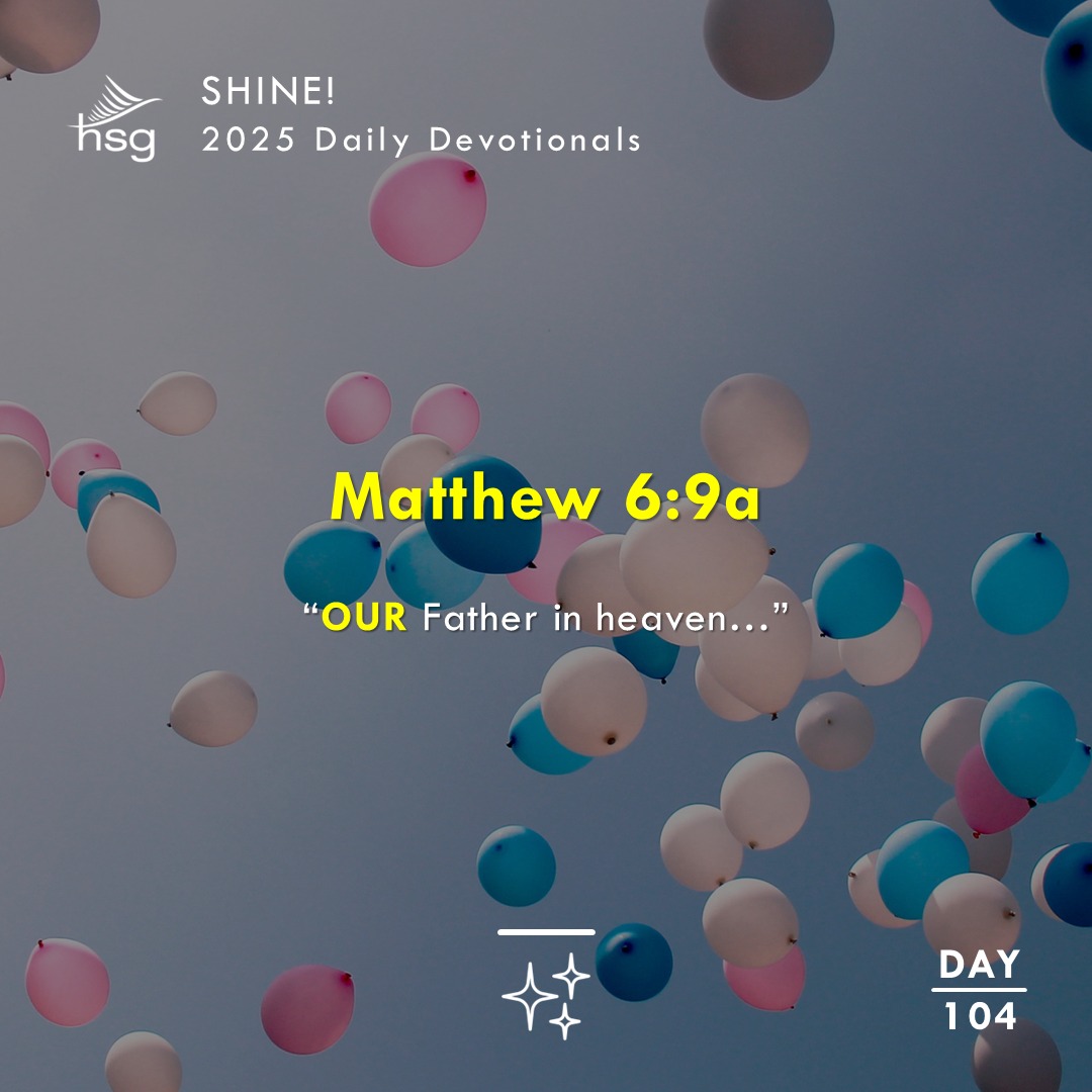 Day 104 – MATTHEW 6:9a