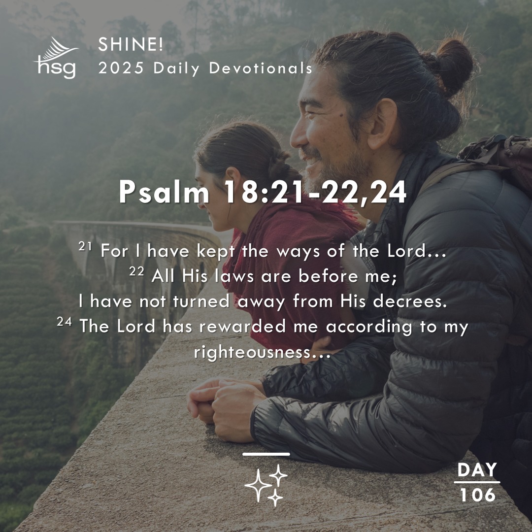 Day 106 – Psalm 18:21-22,24