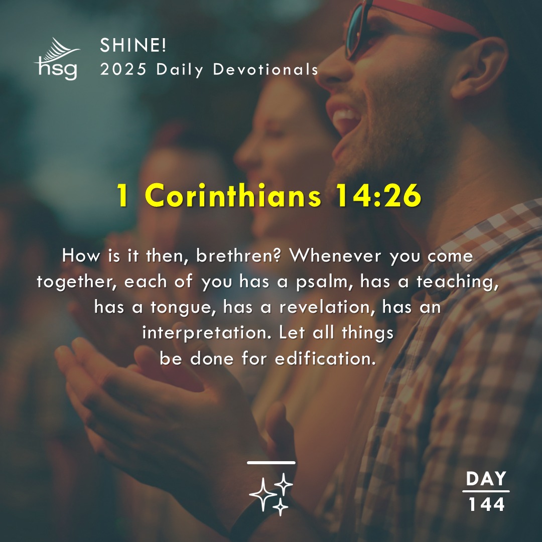 Day 144 – 1 CORINTHIANS 14:26