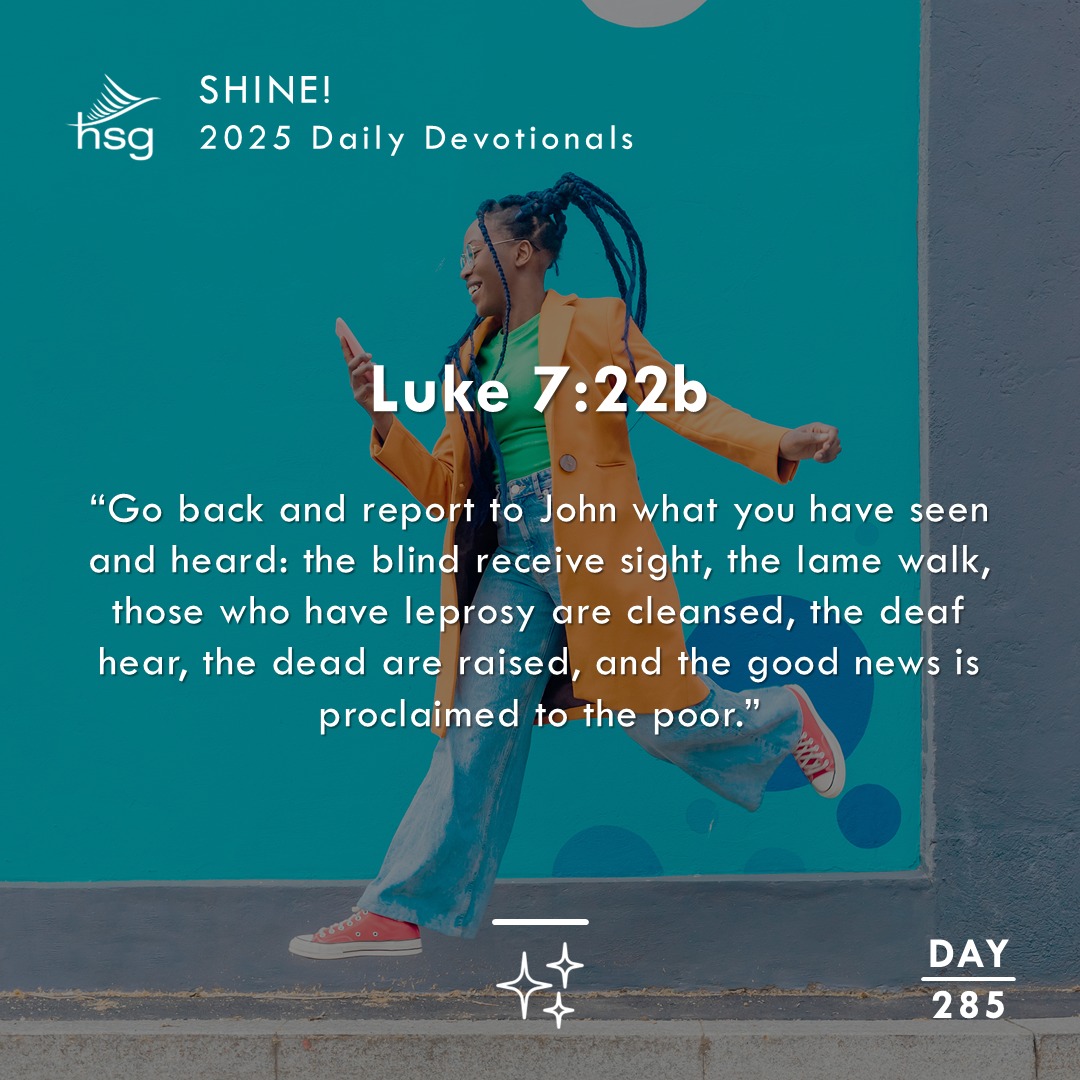 Day 285 – Luke 7:22b